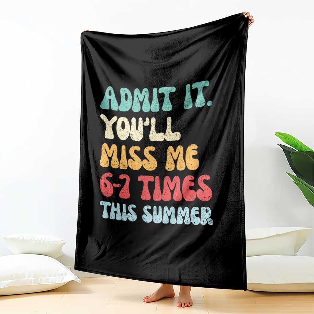 Funny Last Day Throw Blanket Retro Admit It You Will Miss Me 6-7 Times This Summer