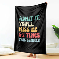 Funny Last Day Throw Blanket Retro Admit It You Will Miss Me 6-7 Times This Summer