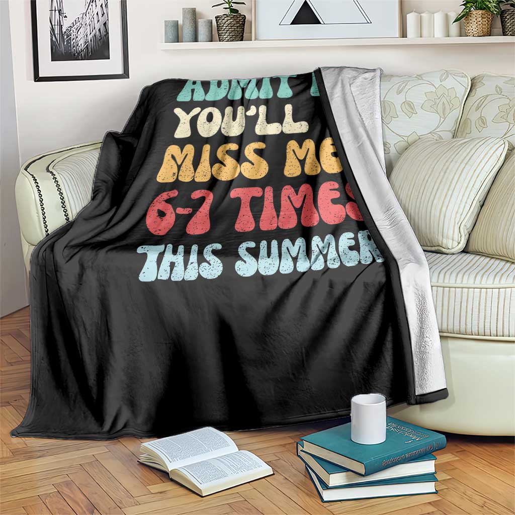 Funny Last Day Throw Blanket Retro Admit It You Will Miss Me 6-7 Times This Summer