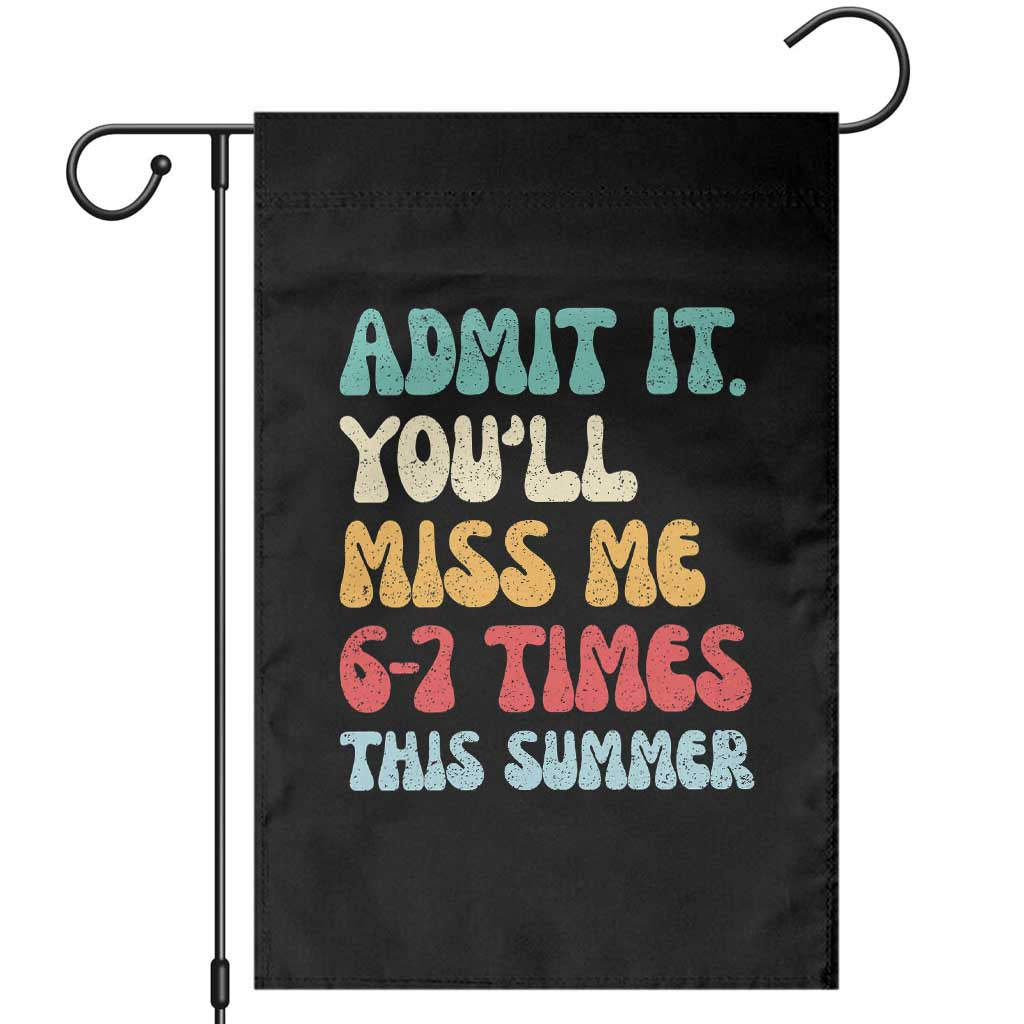 Funny Last Day Garden Flag Retro Admit It You Will Miss Me 6-7 Times This Summer