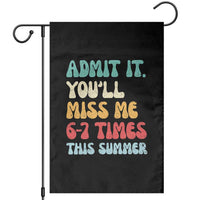 Funny Last Day Garden Flag Retro Admit It You Will Miss Me 6-7 Times This Summer