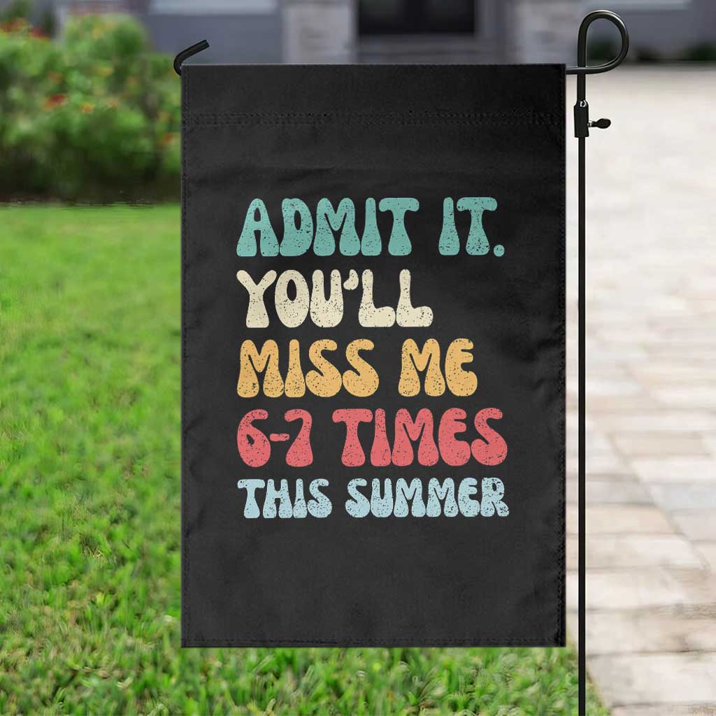 Funny Last Day Garden Flag Retro Admit It You Will Miss Me 6-7 Times This Summer