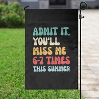 Funny Last Day Garden Flag Retro Admit It You Will Miss Me 6-7 Times This Summer