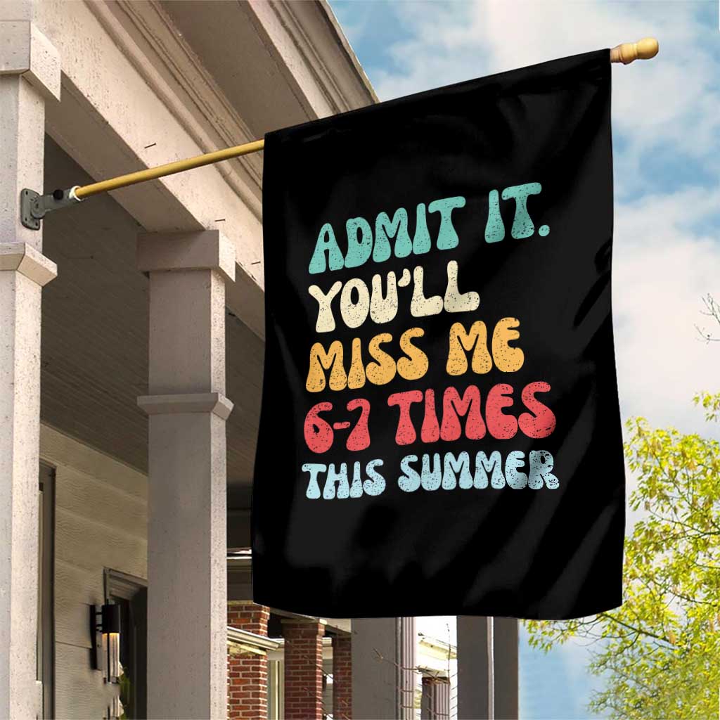 Funny Last Day Garden Flag Retro Admit It You Will Miss Me 6-7 Times This Summer