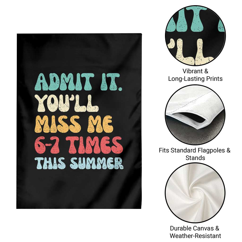 Funny Last Day Garden Flag Retro Admit It You Will Miss Me 6-7 Times This Summer