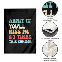 Funny Last Day Garden Flag Retro Admit It You Will Miss Me 6-7 Times This Summer