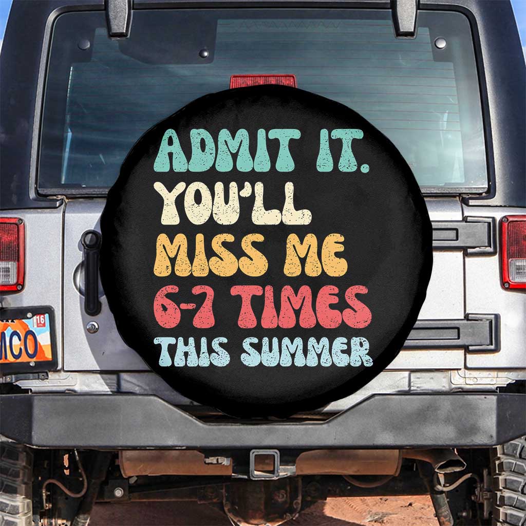 Funny Last Day Spare Tire Cover Retro Admit It You Will Miss Me 6-7 Times This Summer