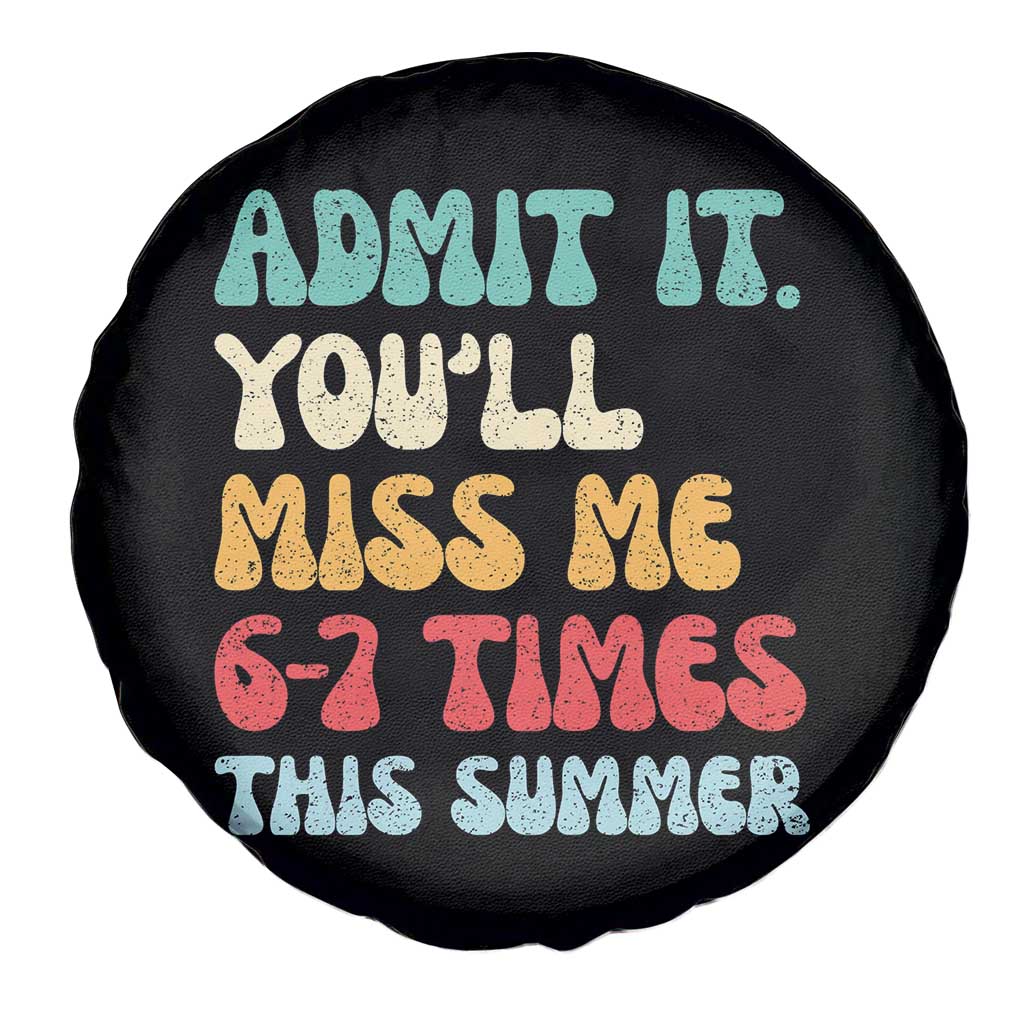 Funny Last Day Spare Tire Cover Retro Admit It You Will Miss Me 6-7 Times This Summer