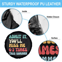 Funny Last Day Spare Tire Cover Retro Admit It You Will Miss Me 6-7 Times This Summer