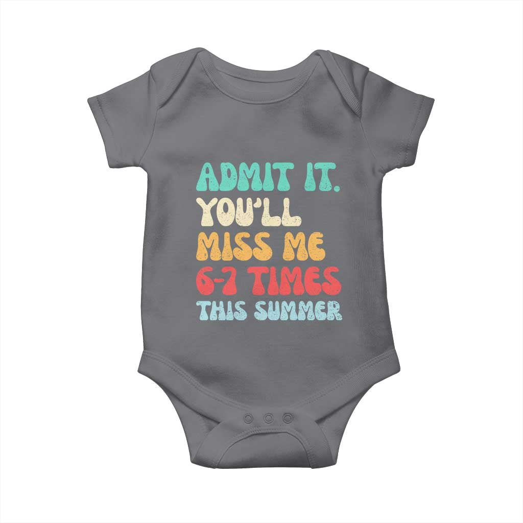 Funny Last Day Baby Onesie Retro Admit It You Will Miss Me 6-7 Times This Summer