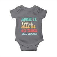 Funny Last Day Baby Onesie Retro Admit It You Will Miss Me 6-7 Times This Summer