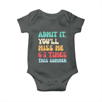 Funny Last Day Baby Onesie Retro Admit It You Will Miss Me 6-7 Times This Summer