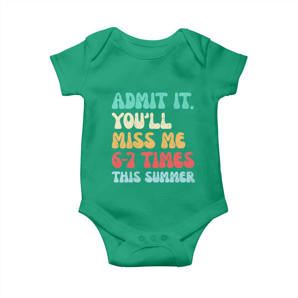 Funny Last Day Baby Onesie Retro Admit It You Will Miss Me 6-7 Times This Summer