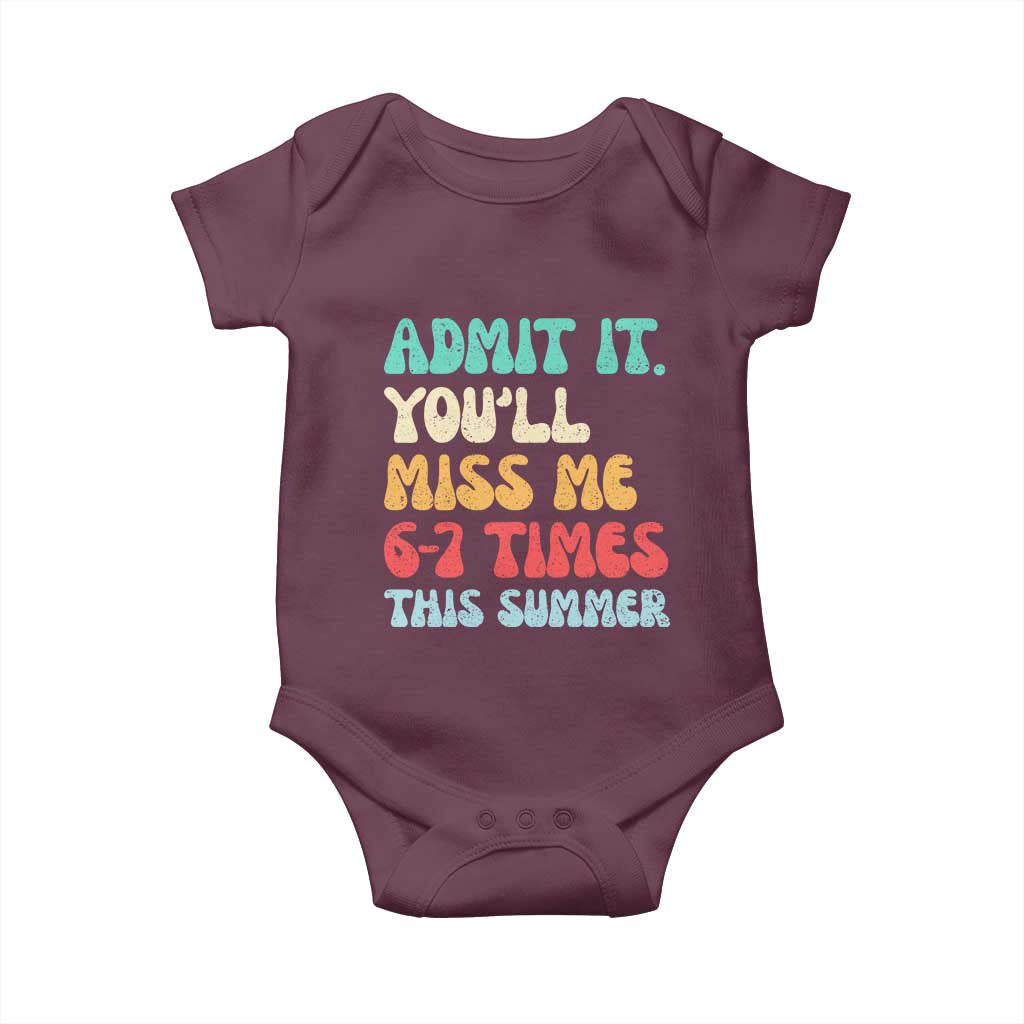 Funny Last Day Baby Onesie Retro Admit It You Will Miss Me 6-7 Times This Summer