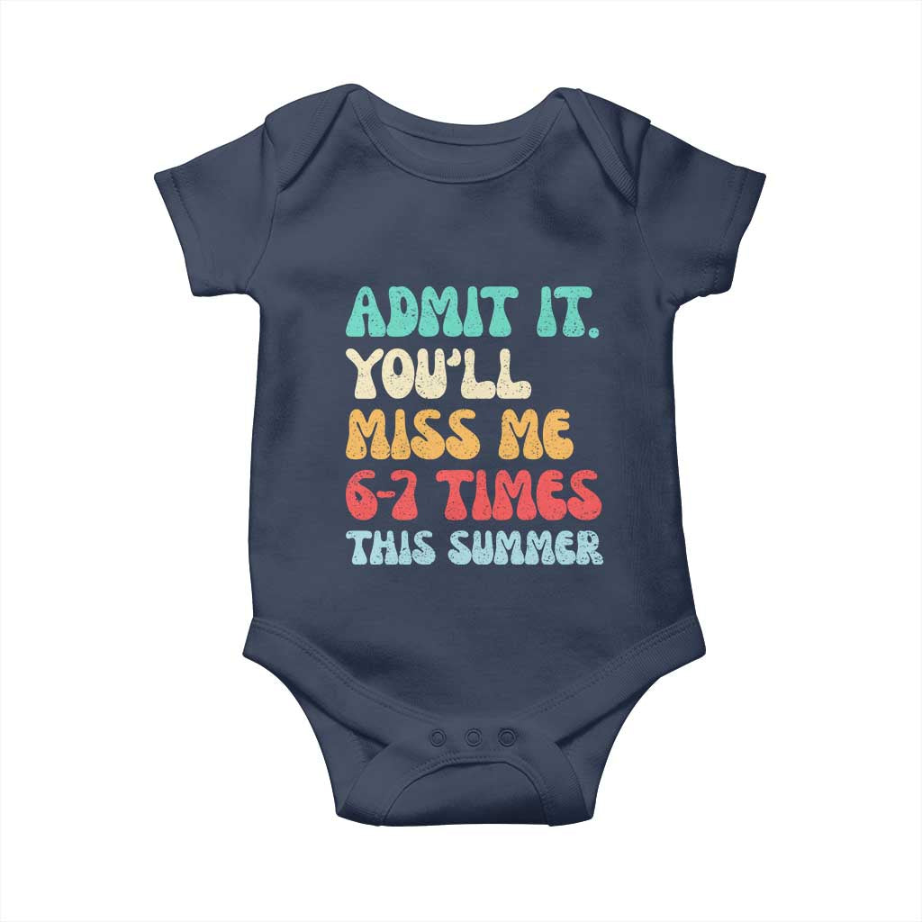 Funny Last Day Baby Onesie Retro Admit It You Will Miss Me 6-7 Times This Summer