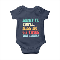 Funny Last Day Baby Onesie Retro Admit It You Will Miss Me 6-7 Times This Summer