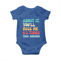 Funny Last Day Baby Onesie Retro Admit It You Will Miss Me 6-7 Times This Summer