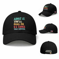 Funny Last Day Baseball Cap Retro Admit It You Will Miss Me 6-7 Times This Summer