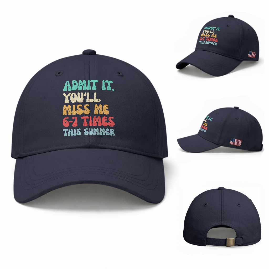 Funny Last Day Baseball Cap Retro Admit It You Will Miss Me 6-7 Times This Summer