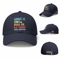 Funny Last Day Baseball Cap Retro Admit It You Will Miss Me 6-7 Times This Summer