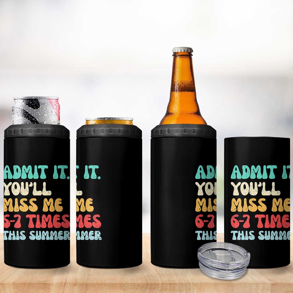 Funny Last Day 4 in 1 Can Cooler Tumbler Retro Admit It You Will Miss Me 6-7 Times This Summer
