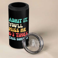 Funny Last Day 4 in 1 Can Cooler Tumbler Retro Admit It You Will Miss Me 6-7 Times This Summer