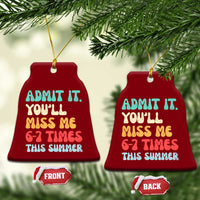 Funny Last Day Ceramic Ornament Retro Admit It You Will Miss Me 6-7 Times This Summer