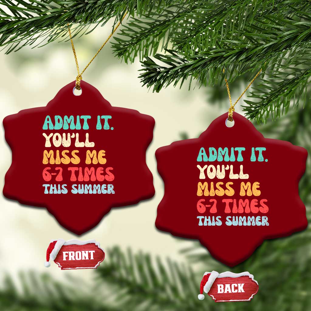 Funny Last Day Ceramic Ornament Retro Admit It You Will Miss Me 6-7 Times This Summer