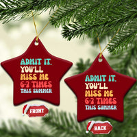 Funny Last Day Ceramic Ornament Retro Admit It You Will Miss Me 6-7 Times This Summer