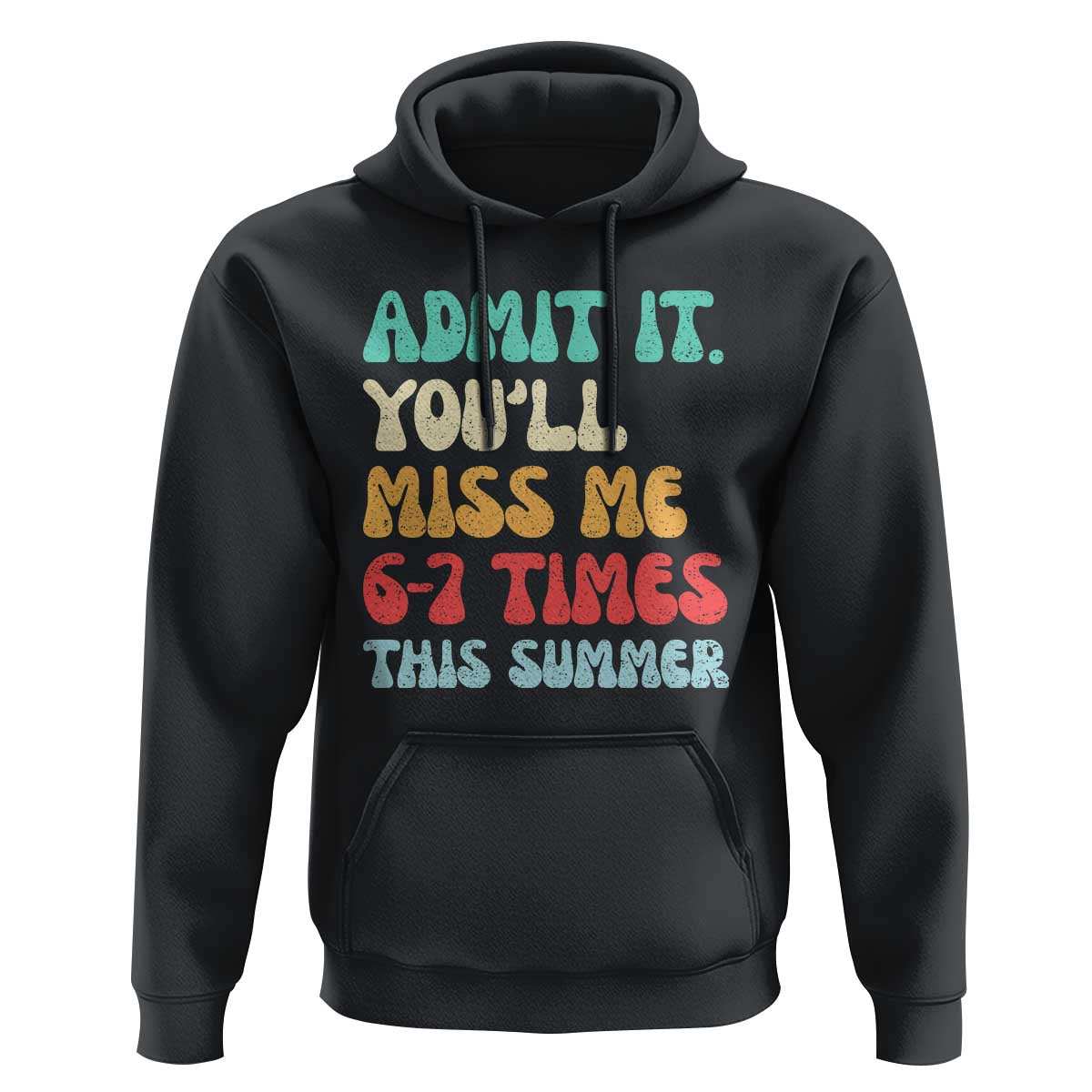 Funny Last Day Hoodie Retro Admit It You Will Miss Me 6-7 Times This Summer