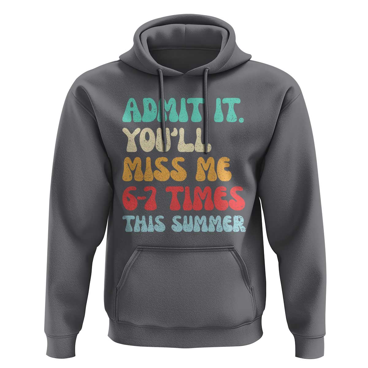 Funny Last Day Hoodie Retro Admit It You Will Miss Me 6-7 Times This Summer