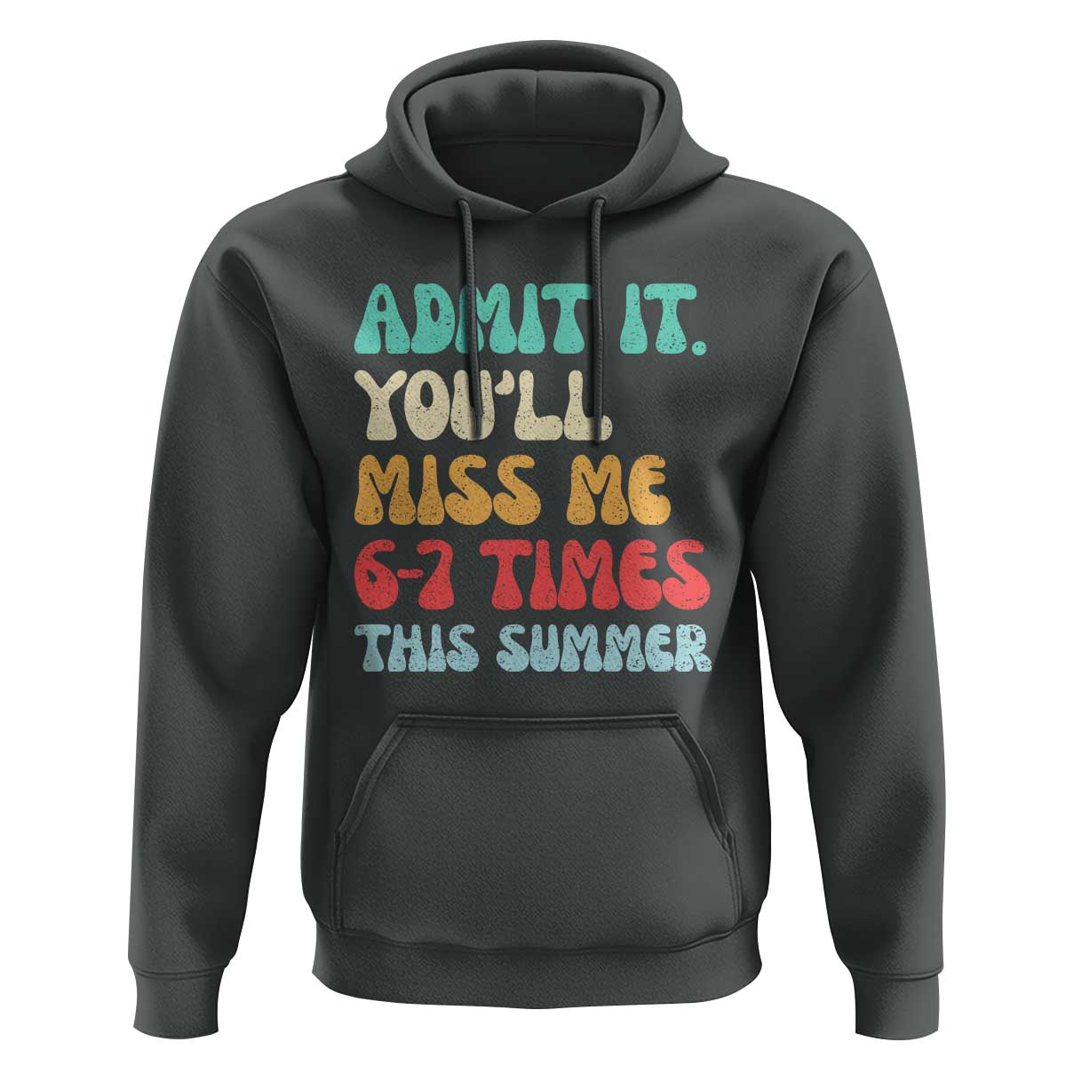 Funny Last Day Hoodie Retro Admit It You Will Miss Me 6-7 Times This Summer