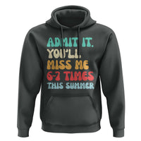 Funny Last Day Hoodie Retro Admit It You Will Miss Me 6-7 Times This Summer