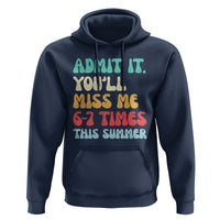 Funny Last Day Hoodie Retro Admit It You Will Miss Me 6-7 Times This Summer