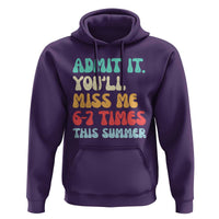 Funny Last Day Hoodie Retro Admit It You Will Miss Me 6-7 Times This Summer