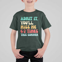 Funny Last Day T Shirt For Kid Retro Admit It You Will Miss Me 6-7 Times This Summer