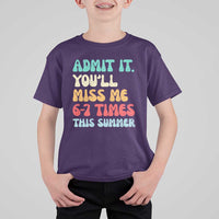 Funny Last Day T Shirt For Kid Retro Admit It You Will Miss Me 6-7 Times This Summer
