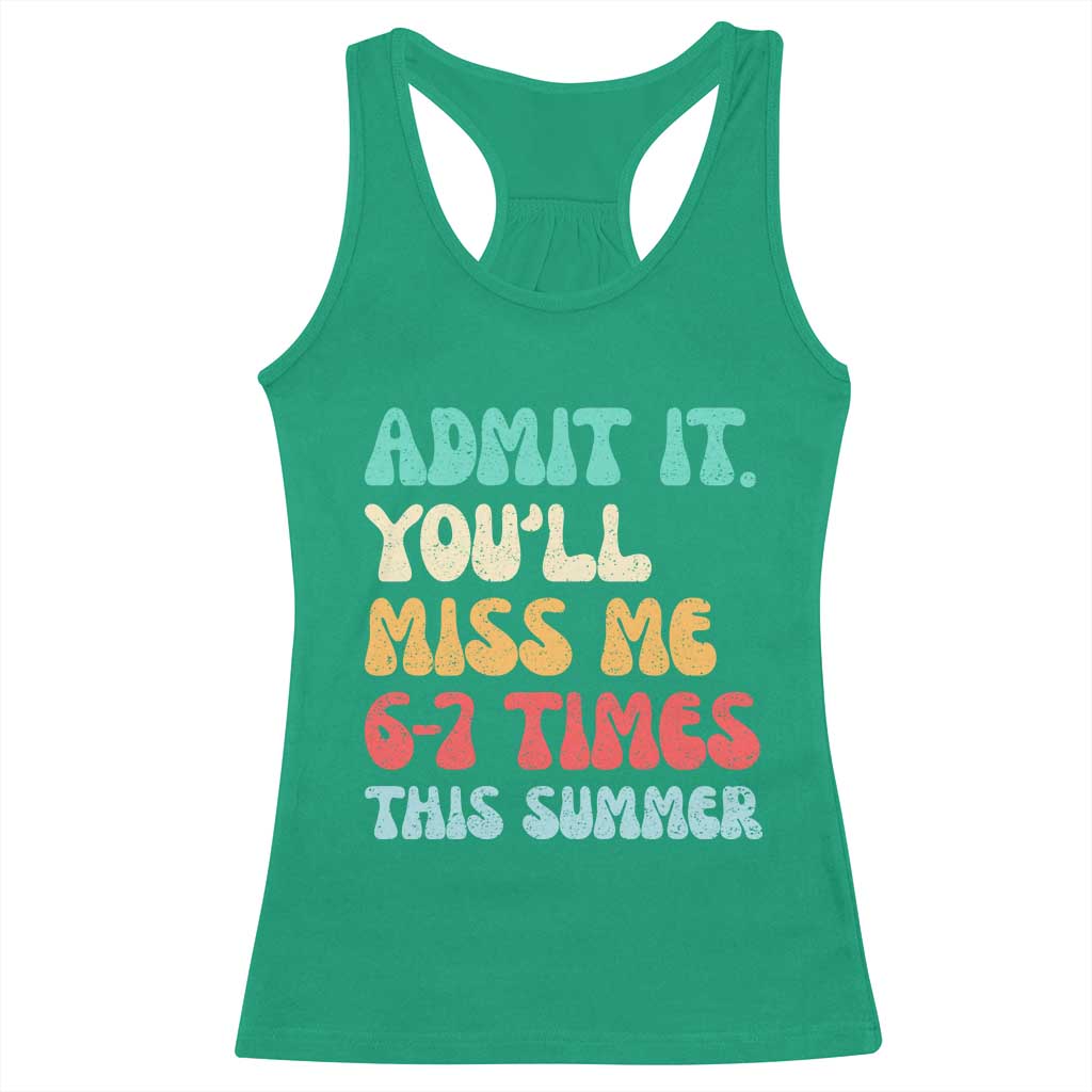 Funny Last Day Racerback Tank Top Retro Admit It You Will Miss Me 6-7 Times This Summer