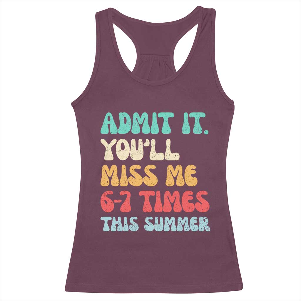 Funny Last Day Racerback Tank Top Retro Admit It You Will Miss Me 6-7 Times This Summer