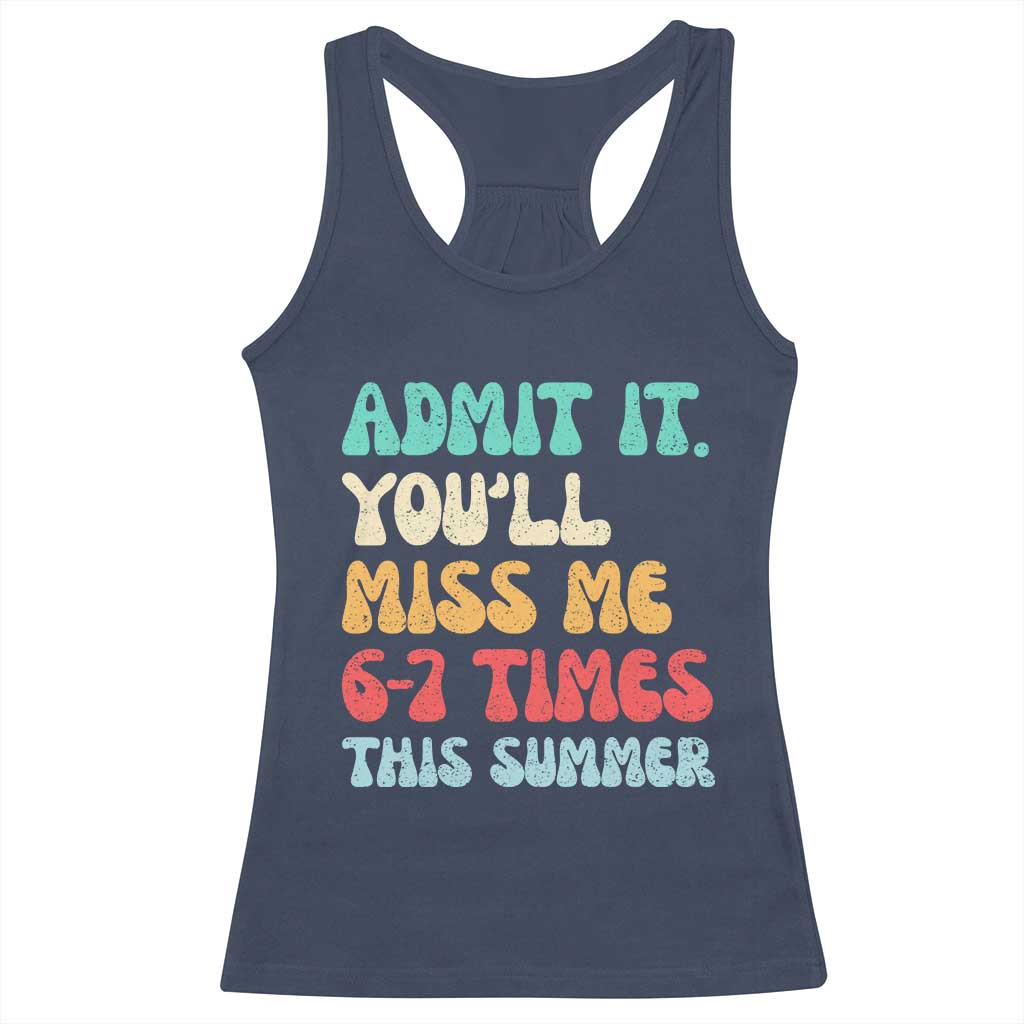 Funny Last Day Racerback Tank Top Retro Admit It You Will Miss Me 6-7 Times This Summer