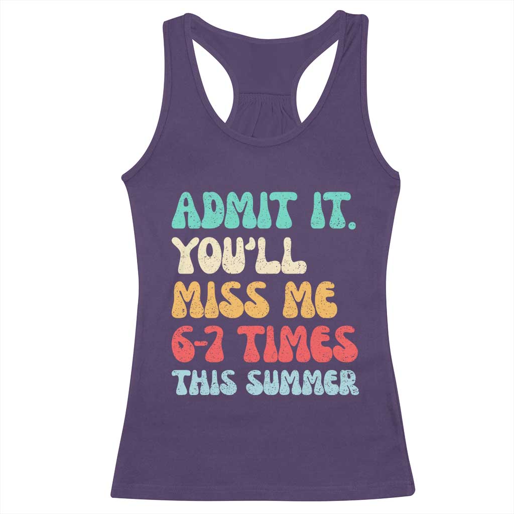 Funny Last Day Racerback Tank Top Retro Admit It You Will Miss Me 6-7 Times This Summer