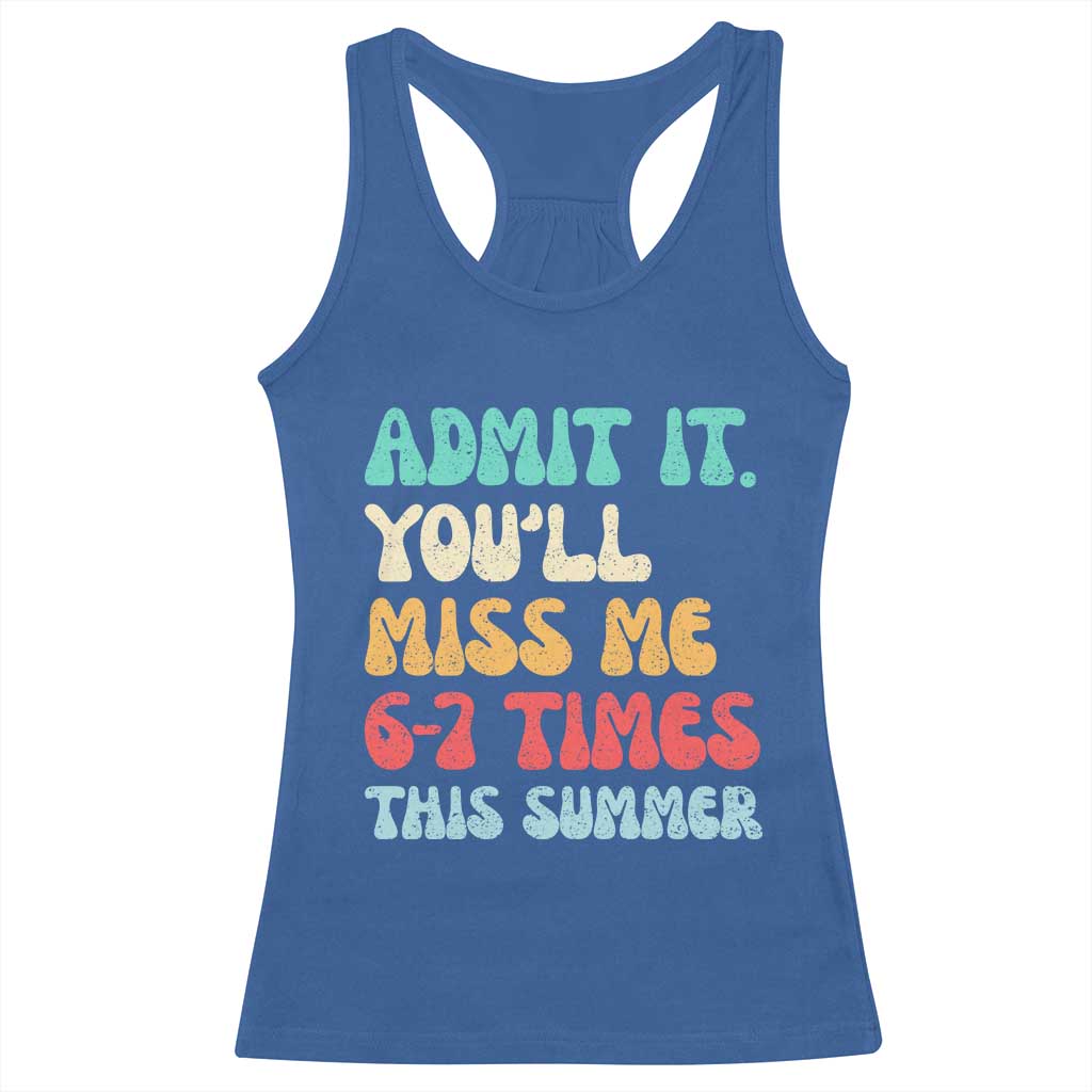 Funny Last Day Racerback Tank Top Retro Admit It You Will Miss Me 6-7 Times This Summer