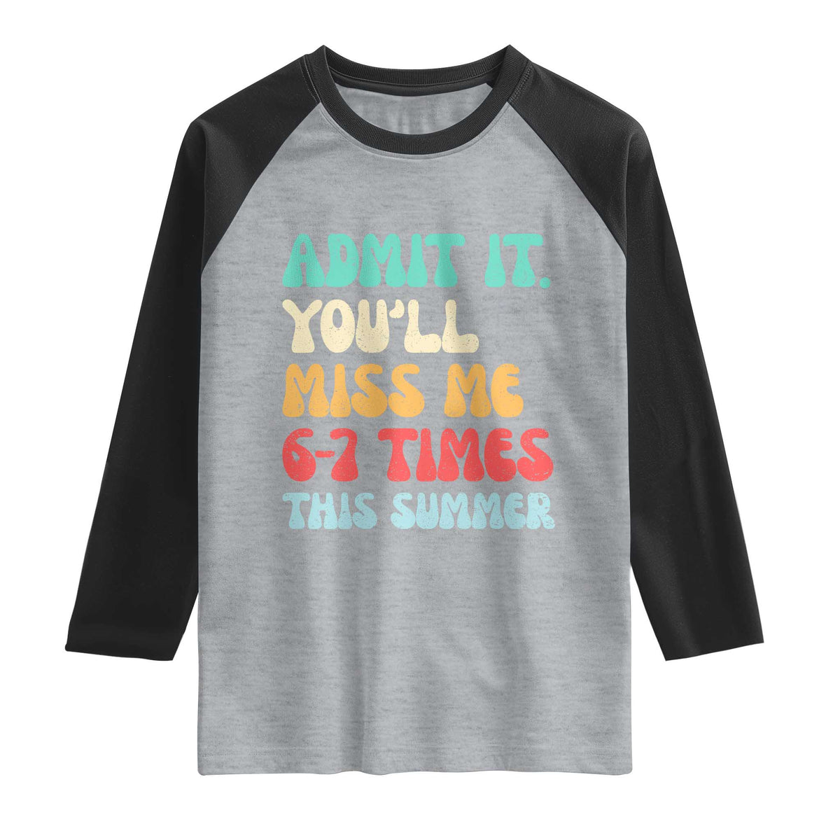Funny Last Day Raglan Shirt Retro Admit It You Will Miss Me 6-7 Times This Summer