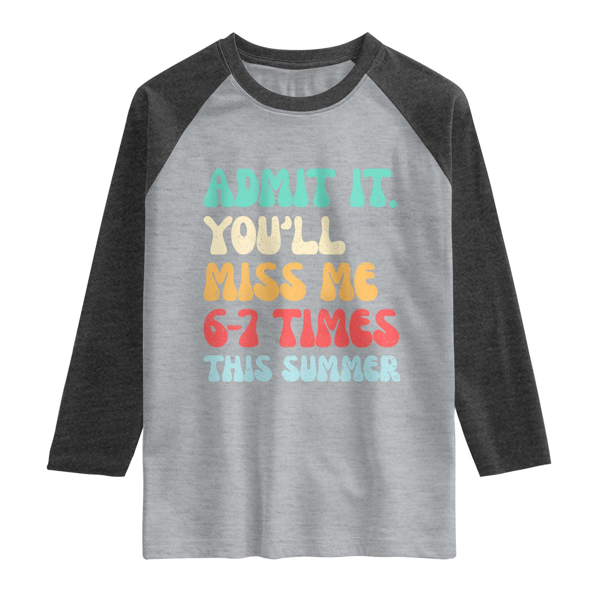 Funny Last Day Raglan Shirt Retro Admit It You Will Miss Me 6-7 Times This Summer