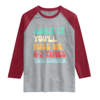 Funny Last Day Raglan Shirt Retro Admit It You Will Miss Me 6-7 Times This Summer
