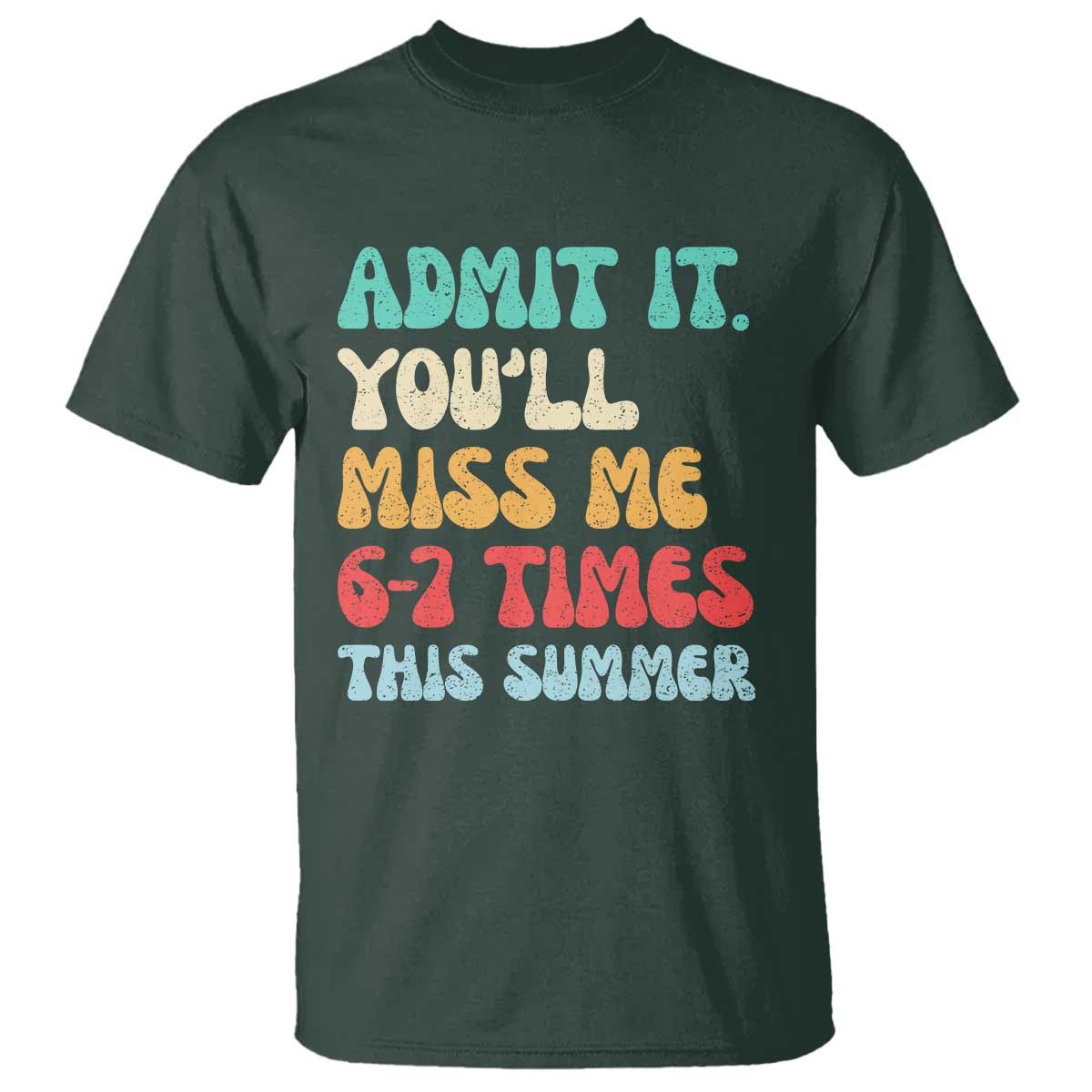 Funny Last Day T Shirt Retro Admit It You Will Miss Me 6-7 Times This Summer