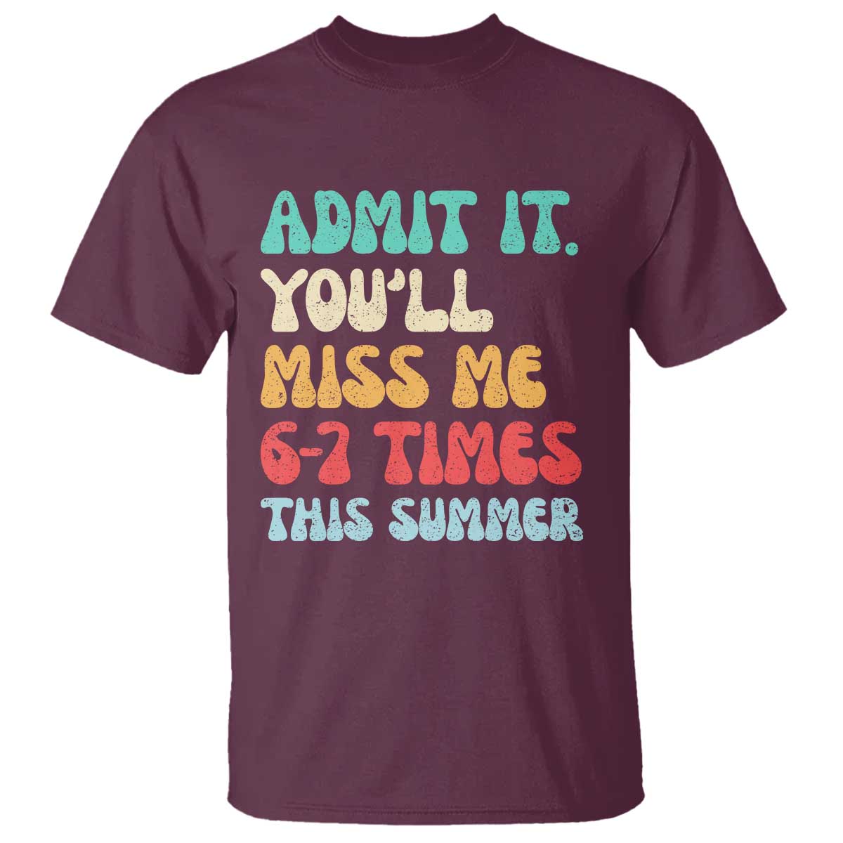 Funny Last Day T Shirt Retro Admit It You Will Miss Me 6-7 Times This Summer