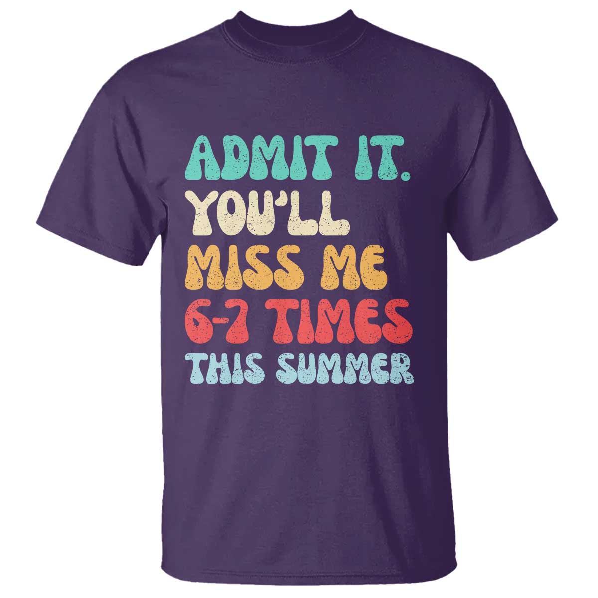 Funny Last Day T Shirt Retro Admit It You Will Miss Me 6-7 Times This Summer