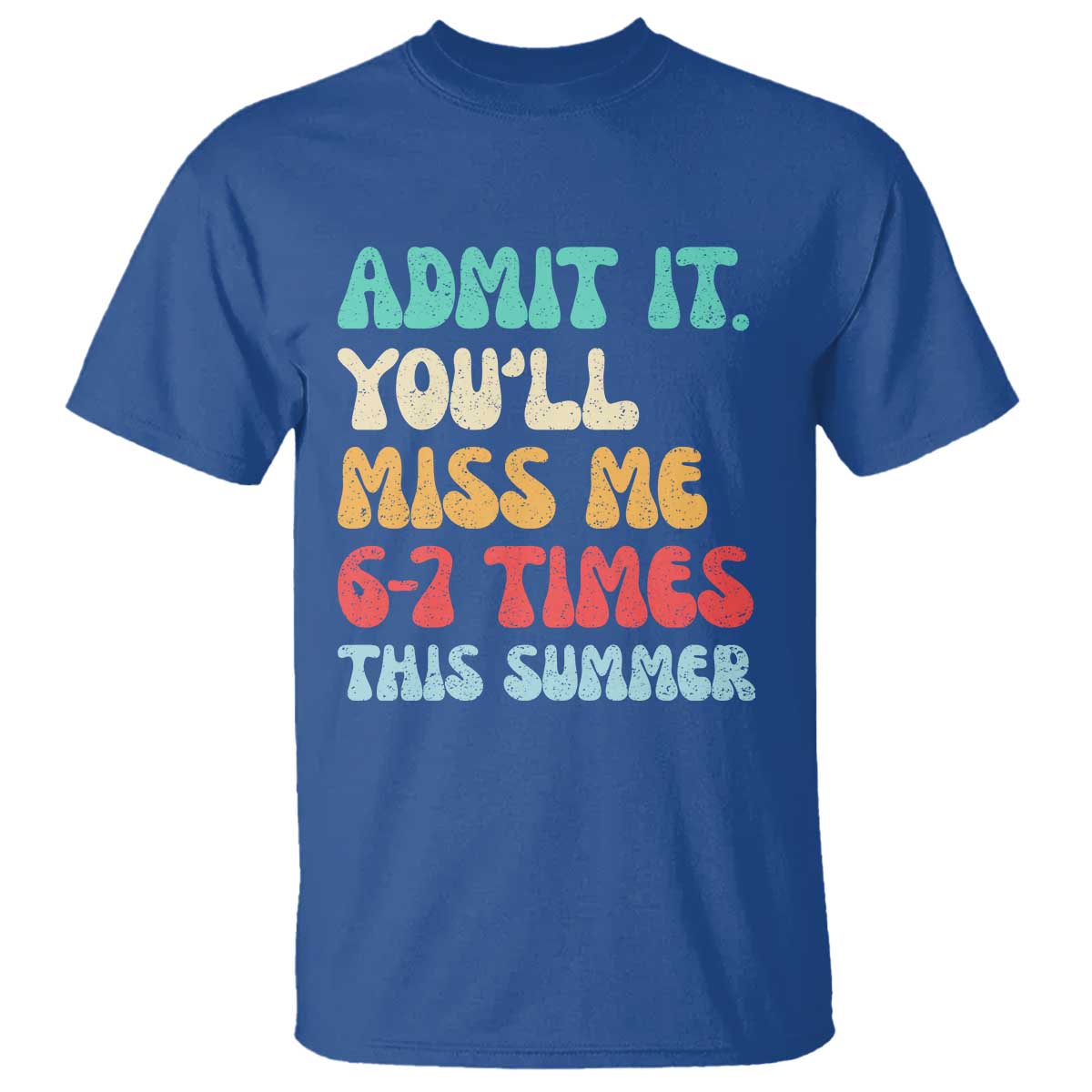 Funny Last Day T Shirt Retro Admit It You Will Miss Me 6-7 Times This Summer