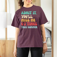 Funny Last Day T Shirt For Women Retro Admit It You Will Miss Me 6-7 Times This Summer
